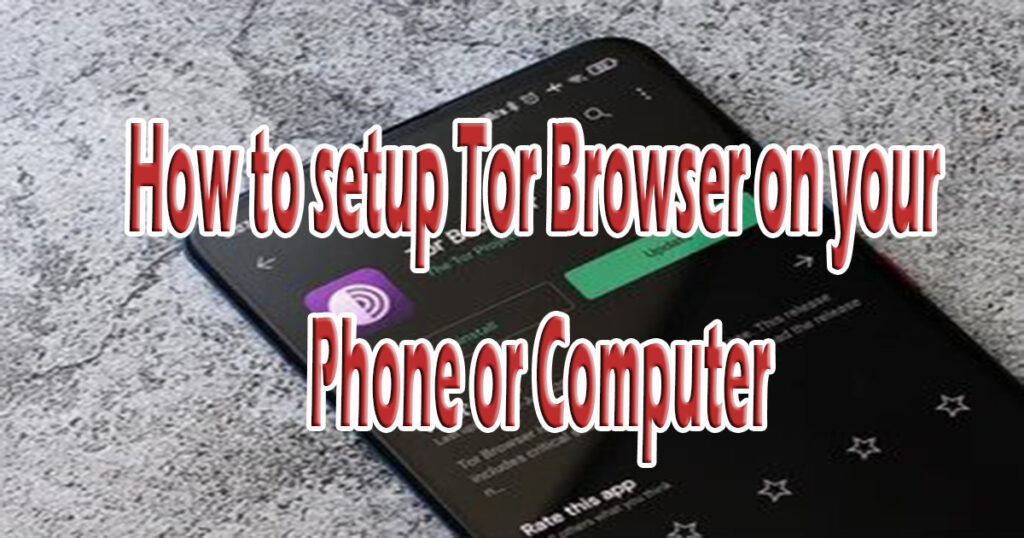 How to setup Tor browser on your phone or computer