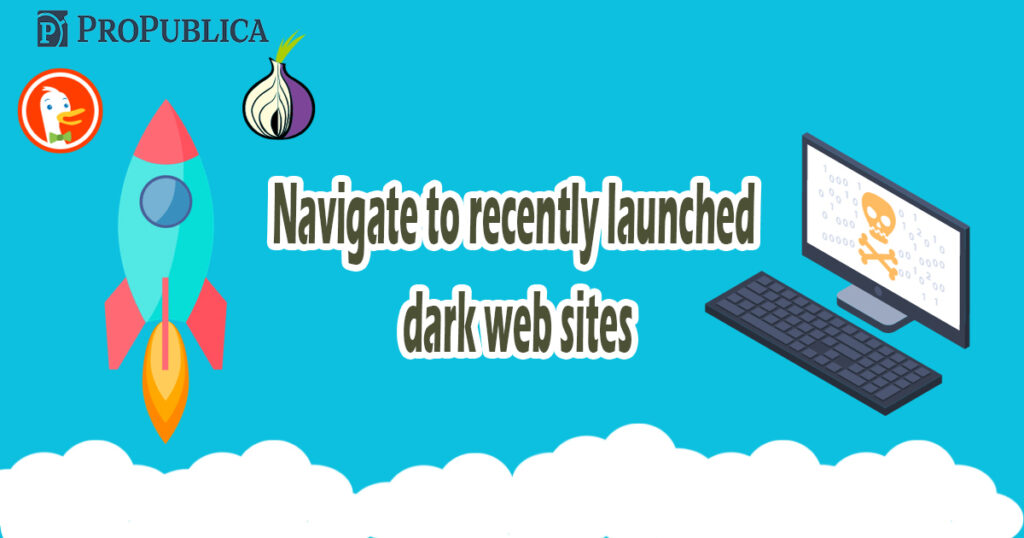 Navigate to recently launched dark web sites